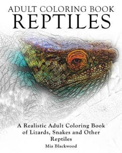Cover for Mia Blackwood · Adult Coloring Books Reptiles (Taschenbuch) (2015)