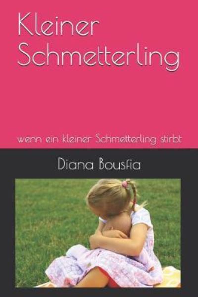 Kleiner Schmetterling - Diana Bousfia - Książki - Independently Published - 9781520871080 - 18 marca 2017