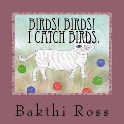 Cover for Bakthi Ross Mr · Birds! Birds! I catch birds. (Paperback Book) (2016)