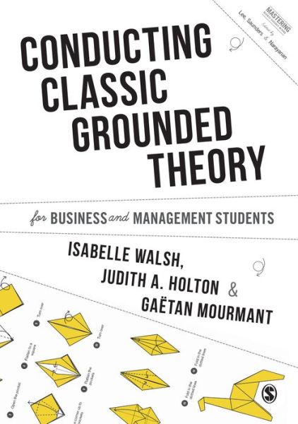 Cover for Walsh, Isabelle (SKEMA Business School, France) · Conducting Classic Grounded Theory for Business and Management Students - Mastering Business Research Methods (Paperback Book) (2019)