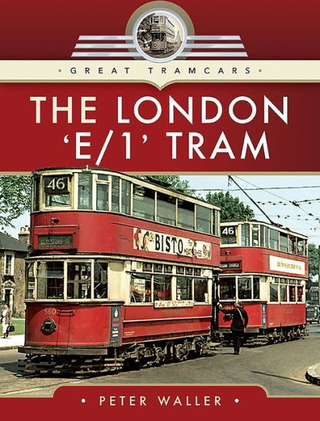 Cover for Peter Waller · The London 'E/1' Tram - Great Tramcars (Hardcover Book) (2020)
