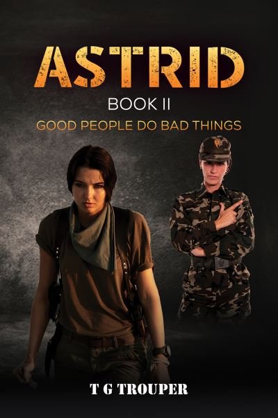 Cover for T G Trouper · Astrid Book II: Good People do Bad Things (Taschenbuch) (2023)