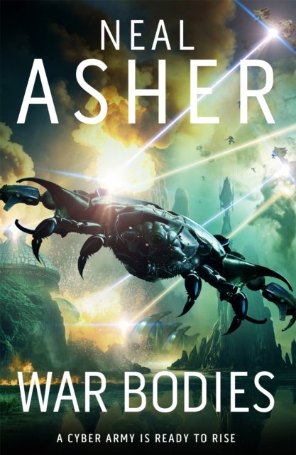 Cover for Neal Asher · War Bodies: An action-packed, apocalyptic, sci-fi adventure (Gebundenes Buch) (2023)
