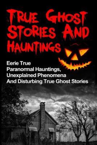 Cover for Max Mason Hunter · True Ghost Stories And Hauntings (Paperback Book) (2016)