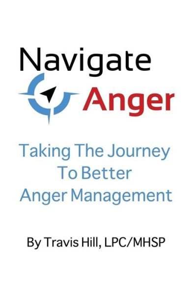 Cover for Lpc / Mhsp Travis Hill · Navigate Anger (Pocketbok) (2016)
