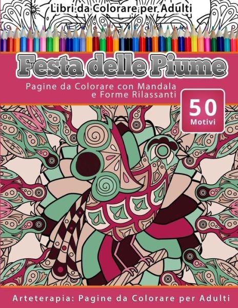 Cover for Festa Delle Piume · Libri Da Colorare Per Adulti Festa Delle Piume (Pocketbok) (2016)