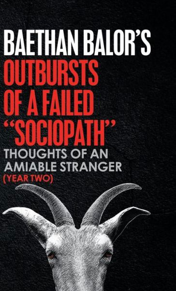 Cover for Baethan Balor · Outbursts of a Failed Sociopath (Hardcover Book) (2019)