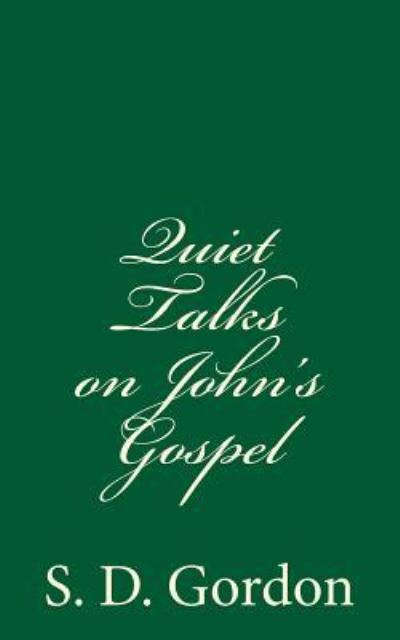 Cover for S D Gordon · Quiet Talks on John's Gospel (Paperback Book) (2016)