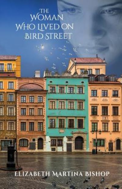 Cover for Elizabeth Martina Bishop · The Woman Who Lived on Bird Street (Paperback Book) (2016)