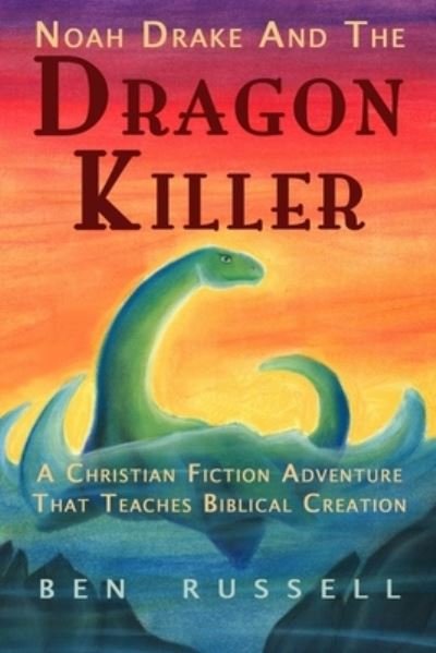 Noah Drake And The Dragon Killer - Ben Russell - Books - Createspace Independent Publishing Platf - 9781540358080 - November 10, 2016