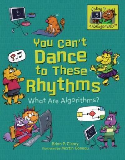 Cover for Brian P. Cleary · You Can't Dance to These Rhythms : What Are Algorithms? (Hardcover Book) (2019)