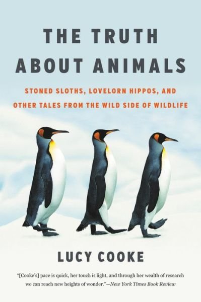 Cover for Lucy Cooke · The Truth About Animals: Stoned Sloths, Lovelorn Hippos, and Other Tales from the Wild Side of Wildlife (Pocketbok) (2019)