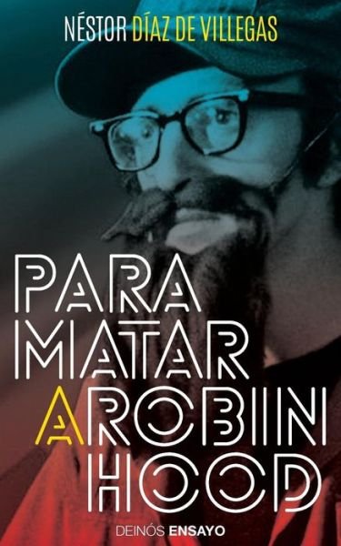 Cover for Néstor Díaz de Villegas · Para matar a Robin Hood (Pocketbok) (2017)