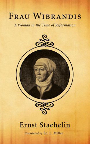 Cover for Ernst Staehelin · Frau Wibrandis: A Woman in the Time of Reformation (Paperback Book) (2009)