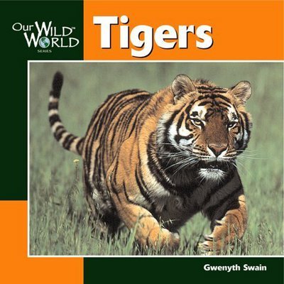 Cover for Gwenyth Swain · Tigers - Our Wild World (Hardcover Book) (2002)