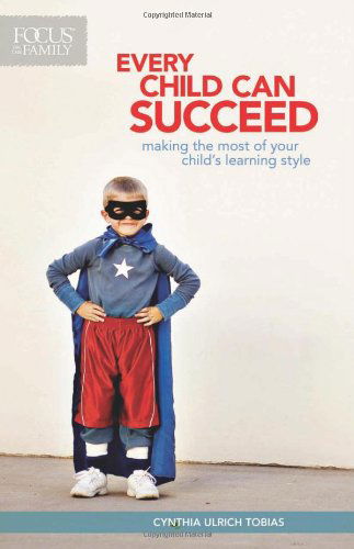 Cover for Cynthia Ulrich Tobias · Every Child Can Succeed: Making the Most of Your Child's Learning Style (Paperback Book) (1999)