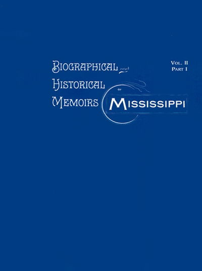 Cover for Firebird Press · Biographical and Historical Memoirs of Mississippi: Volume Ii, Part I (Paperback Book) (1999)