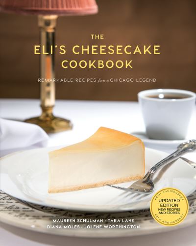 The Eli's Cheesecake Cookbook: Remarkable Recipes from a Chicago Legend: Updated 40th Anniversary Edition with New Recipes and Stories - Maureen Schulman - Książki - Surrey Books,U.S. - 9781572843080 - 23 grudnia 2021