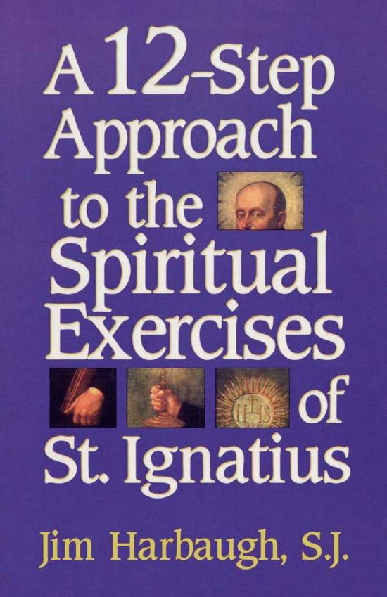 Cover for Jim Harbaugh · A 12-Step Approach to the Spiritual Exercises of St. Ignatius (Paperback Book) (1997)