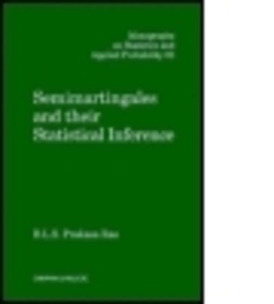 Cover for B.L.S. Prakasa Rao · Semimartingales and their Statistical Inference - Chapman &amp; Hall / CRC Monographs on Statistics and Applied Probability (Hardcover Book) (1999)