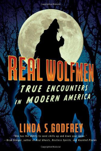 Cover for Godfrey, Linda S. (Linda S. Godfrey) · Real Wolfmen: True Encounters in Modern America (Paperback Book) (2012)