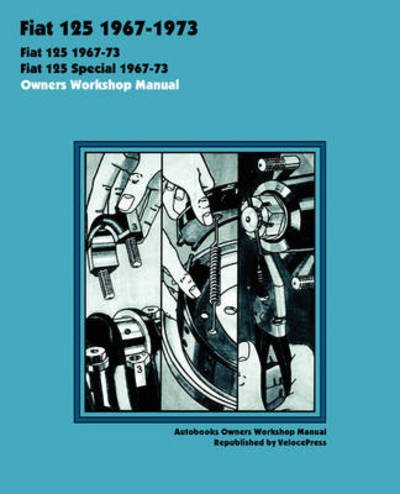 Cover for Autobooks · Fiat 125 &amp; 125 Special 1967-1973 Owners Workshop Manual (Paperback Book) (2008)