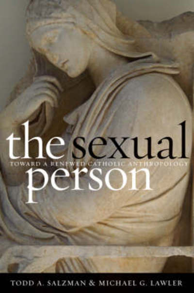 Cover for Todd A. Salzman · The Sexual Person: Toward a Renewed Catholic Anthropology - Moral Traditions series (Paperback Bog) (2008)