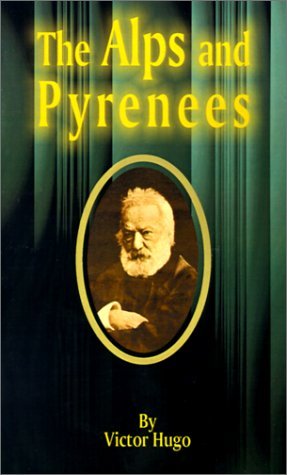 Cover for Victor Hugo · The Alps and Pyrenees (Paperback Book) (2001)