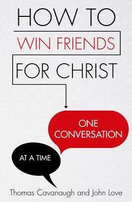 Cover for Thomas Cavanaugh · How to Win Friends for Christ . . . One Conversation at a Time (Paperback Book) (2017)