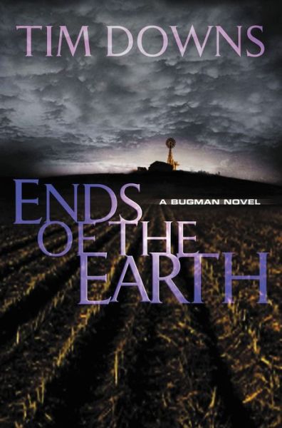 Cover for Tim Downs · Ends of the Earth: A Bug Man Novel - A Bug Man Novel (Paperback Book) [Original edition] (2009)