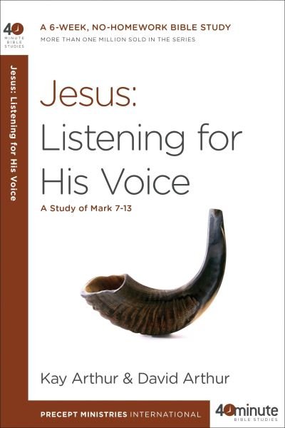 Jesus : Listening for His Voice - Kay Arthur - Livres - Crown Publishing Group, The - 9781601428080 - 15 décembre 2015
