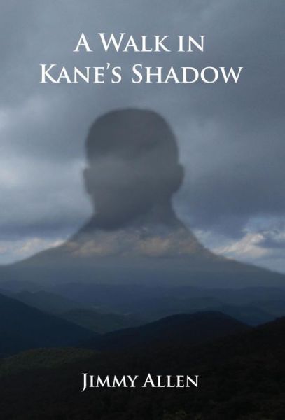 Cover for Jimmy Allen · A Walk in Kane's Shadow (Inbunden Bok) (2017)