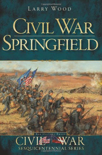 Cover for Larry Wood · Civil War Springfield (Mo) (The History Press) (Civil War Sesquicentennial) (Paperback Book) (2011)