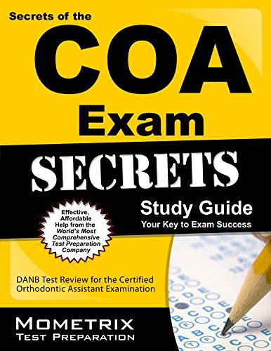 Cover for Danb Exam Secrets Test Prep Team · Secrets of the Coa Exam Study Guide: Danb Test Review for the Certified Orthodontic Assistant Examination (Paperback Book) (2010)