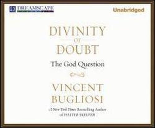 Cover for Vincent Bugliosi · Divinity of Doubt: the God Question (MP3-CD) [Unabridged edition] (2011)