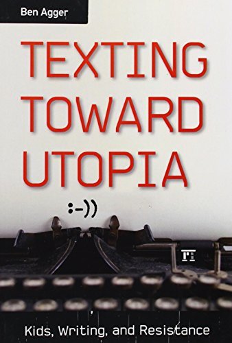 Cover for Ben Agger · Texting Toward Utopia: Kids, Writing, and Resistance (Paperback Book) (2014)