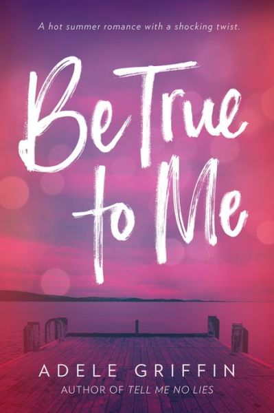 Cover for Adele Griffin · Be True to Me (Book) (2018)