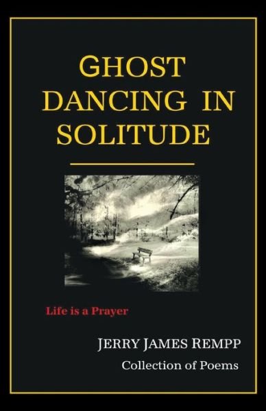 Jerry James Rempp · Ghost Dancing in Solitude (Paperback Book) (2014)