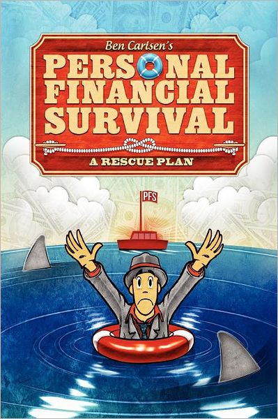 Personal Financial Survival: a Rescue Plan - Ben a Carlsen - Książki - Palm Springs Publishing - 9781620506080 - 1 czerwca 2012