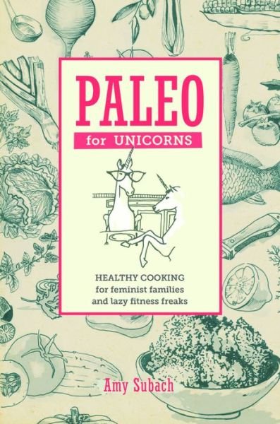 Cover for Otter Lieffe · Paleo for Unicorns: Eat the Patriarchy (Paperback Book) (2018)