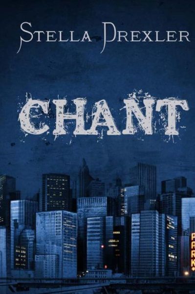 Chant - Stella Drexler - Books - Diogenes Club Press - 9781622010080 - January 8, 2013