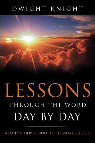 Cover for Dwight Knight · Lessons Through the Word - Day by Day (Paperback Book) (2012)