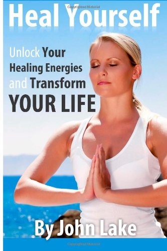 Cover for John Lake · Heal Yourself: Unlock Your Healing Energies and Transform Your Life (Paperback Book) (2013)