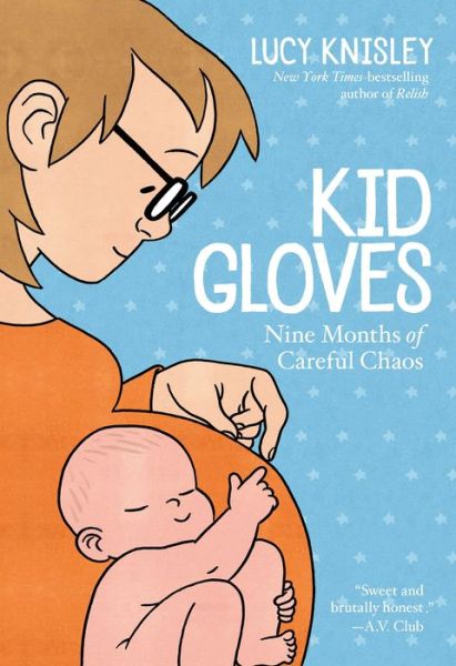 Kid Gloves: Nine Months of Careful Chaos - Lucy Knisley - Książki - Roaring Brook Press - 9781626728080 - 26 lutego 2019