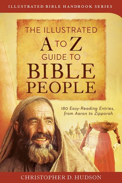 The Illustrated a to Z Guide to Bible People: 180 Easy-reading Entries, from Aaron to Zipporah (Illustrated Bible Handbook Series) - Christopher D. Hudson - Books - Barbour Books - 9781628360080 - April 1, 2014