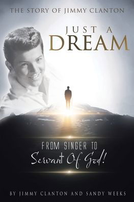 Just a Dream - Jimmy Clanton - Libros - Christian Faith Publishing, Inc - 9781639614080 - 11 de marzo de 2022