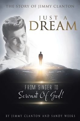 Just a Dream - Jimmy Clanton - Books - Christian Faith Publishing, Inc - 9781639614080 - March 11, 2022