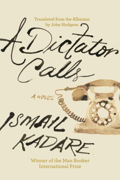Cover for Ismail Kadare · Dictator Calls (Buch) (2023)