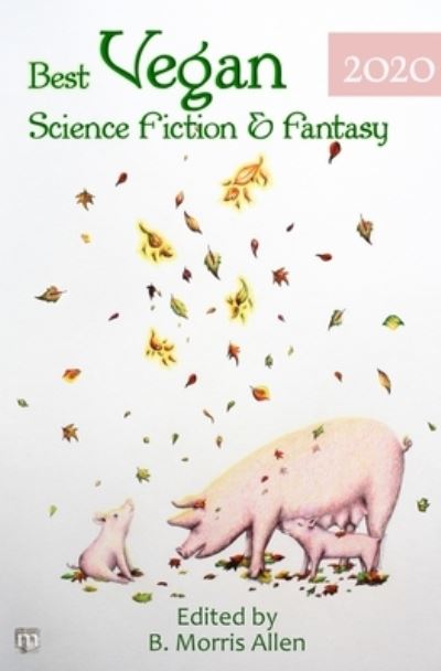 Cover for Bonnie Leeman · Best Vegan Science Fiction &amp; Fantasy 2020 (Paperback Book) (2021)