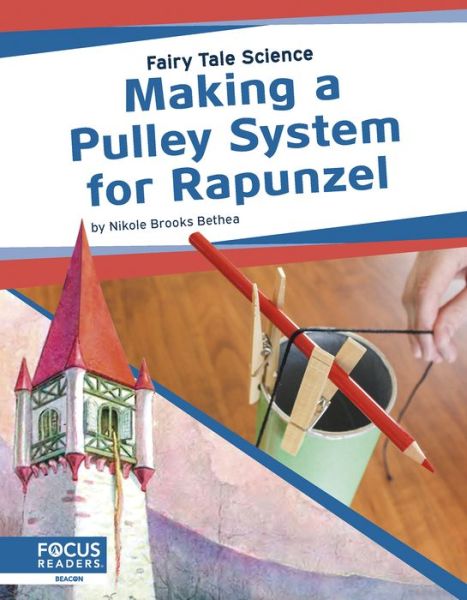 Cover for Nikole Brooks Bethea · Making a Pulley System for Rapunzel - Fairy Tale Science (Paperback Book) (2020)